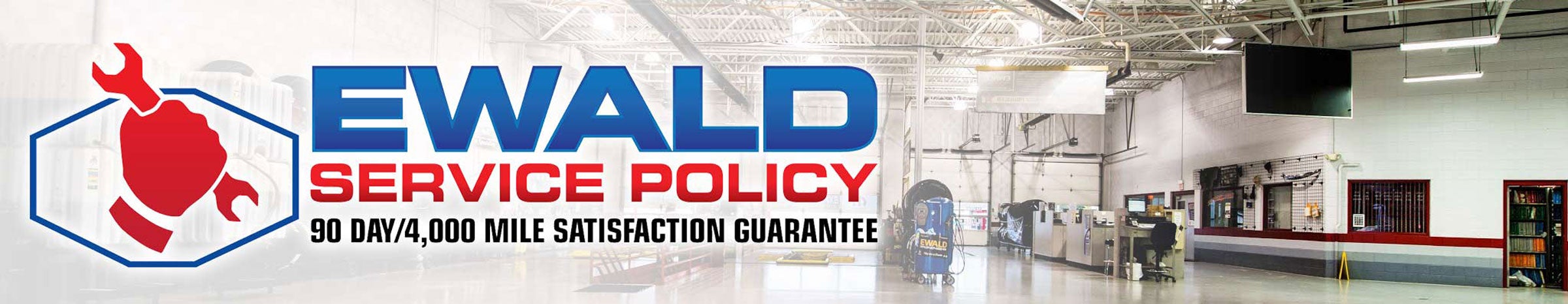 Ewald Automotive Group Service Policy 90 Day/4,000 Mile Satisfaction Guarantee