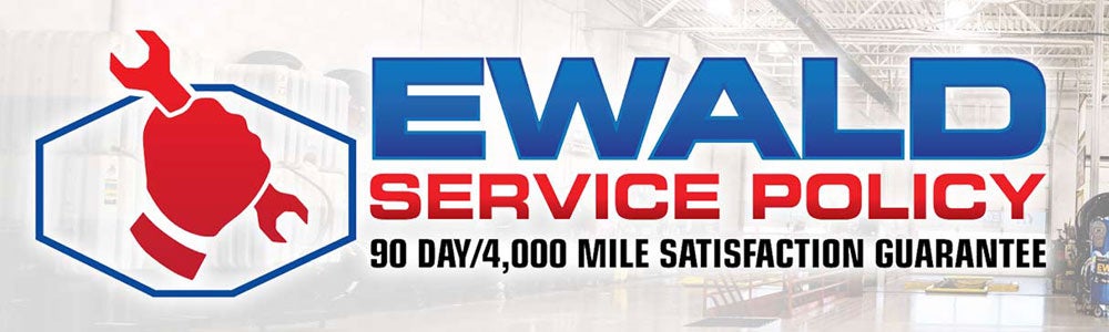 Ewald Automotive Group Service Policy 90 Day/4,000 Mile Satisfaction Guarantee